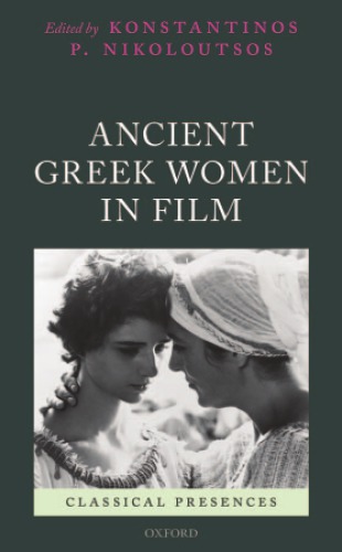 Ancient Greek Women In Film 1st Edition Konstantinos P Nikoloutsos