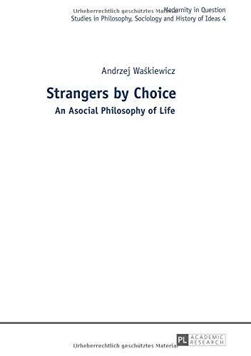 Strangers By Choice An Asocial Philosophy Of Life Translated By Tulsi Bhambry And Agnieszka Waskiewicz Editorial Work By Tulsi Bhambry 1st Edition Andrzej Waskiewicz