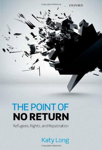 The Point Of No Return Refugees Rights And Repatriation 1st Edition Katy Long
