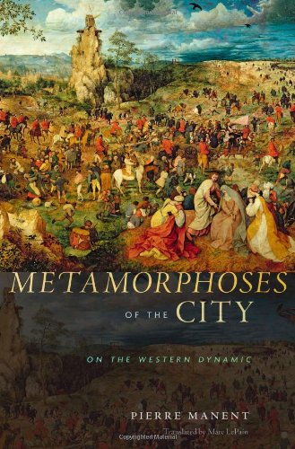 Metamorphoses Of The City On The Western Dynamic 1st Edition Pierre Manent