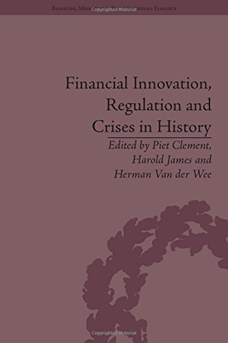 Financial Innovation Regulation And Crises In History Harold James