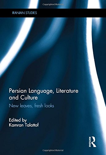 Persian Language Literature And Culture New Leaves Fresh Looks 1st Edition Kamran Talattof