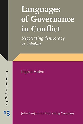 Languages Of Governance In Conflict Negotiating Democracy In Tokelau Ingjerd Hom
