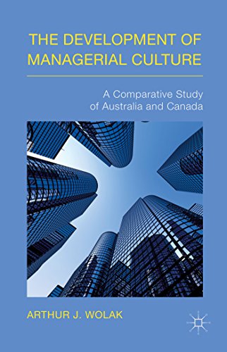 The Development Of Managerial Culture A Comparative Study Of Australia And Canada Arthur J Wolak