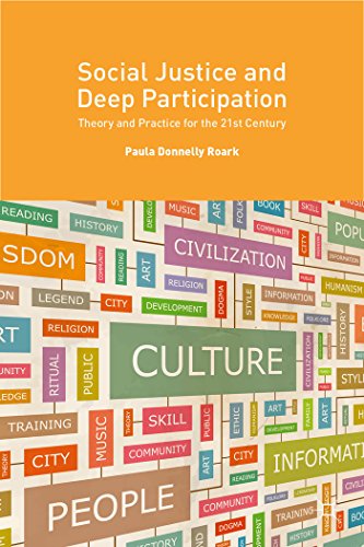 Social Justice And Deep Participation Theory And Practice For The 21st Century Paula Donnelly Roark