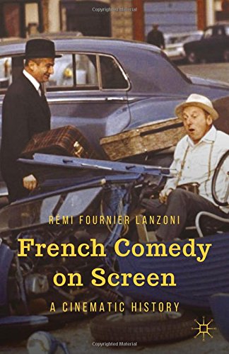 French Comedy On Screen A Cinematic History Rmi Fournier Lanzoni