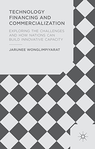 Technology Financing And Commercialization Exploring The Challenges And How Nations Can Build Innovative Capacity Jarunee Wonglimpiyarat