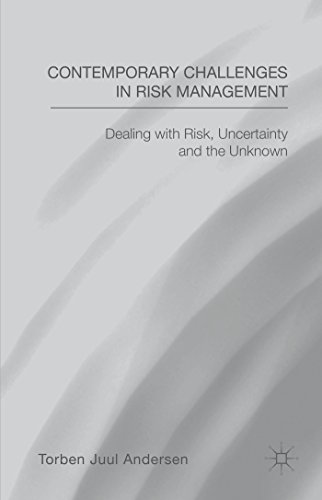 Contemporary Challenges In Risk Management Dealing With Risk Uncertainty And The Unknown Torben Juul Andersen