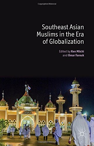 Southeast Asian Muslims In The Era Of Globalization Ken Miichi
