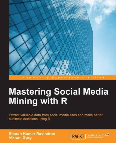 Mastering Social Media Mining With R Sharan Kumar Ravindran Vikram Garg