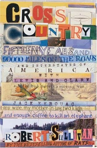 Cross Country Fifteen Years And 90000 Miles On The Roads And Interstates Of America With Lewis And Clark Robert Sullivan