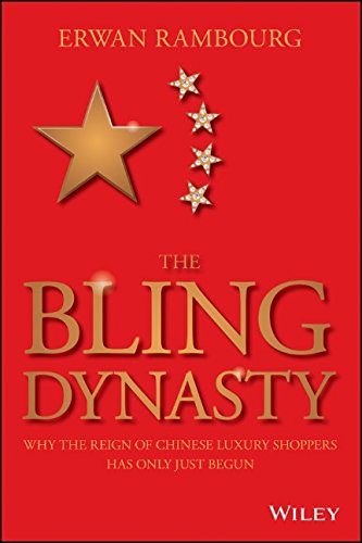 The Bling Dynasty Why The Reign Of Chinese Luxury Shoppers Has Only Just Begun 1st Edition Erwan Rambourg