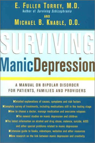 Surviving Manic Depression A Manual On Bipolar Disorder For Patients Families And Providers 1st E Fuller Torrey Md