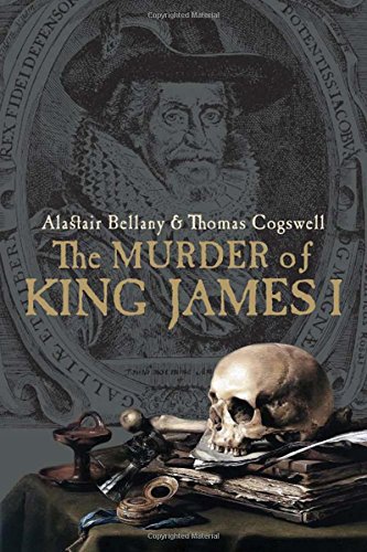 The Murder Of King James I Alastair Bellany Thomas Cogswell