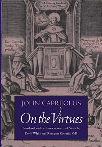 On The Virtues First John Capreolus Kevin White Romanus Cessario