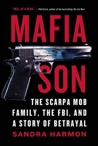 Mafia Son The Scarpa Mob Family The Fbi And A Story Of Betrayal 1 Reprint Sandra Harmon