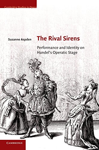 The Rival Sirens Performance And Identity On Handels Operatic Stage Dr Suzanne Aspden