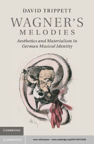 Wagners Melodies Aesthetics And Materialism In German Musical Identity 1st Edition David Trippett
