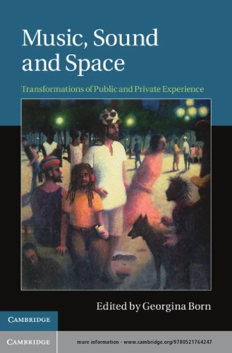 Music Sound And Space Transformations Of Public And Private Experience Georgina Born