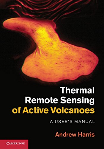 Thermal Remote Sensing Of Active Volcanoes A Users Manual 1st Edition Andrew Harris