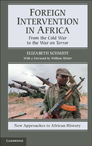 Foreign Intervention In Africa From The Cold War To The War On Terror 2013new Approaches To African History Elizabeth Schmidt