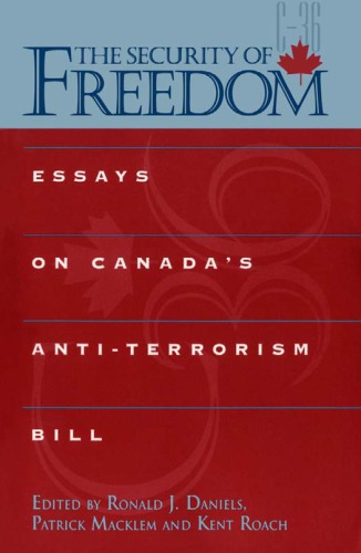 The Security Of Freedom Essays On Canadas Antiterrorism Bill 1st Ronald Daniels
