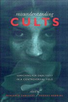 Misunderstanding Cults Searching For Objectivity In A Controversial Field Benjamin Zablocki