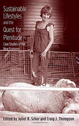 Sustainable Lifestyles And The Quest For Plenitude Case Studies Of The New Economy Juliet B Schor