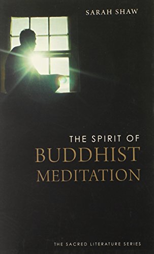 The Spirit Of Buddhist Meditation Sarah Shaw