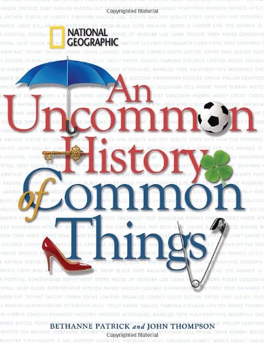 An Uncommon History Of Common Things Bethanne Patrick John Thompson