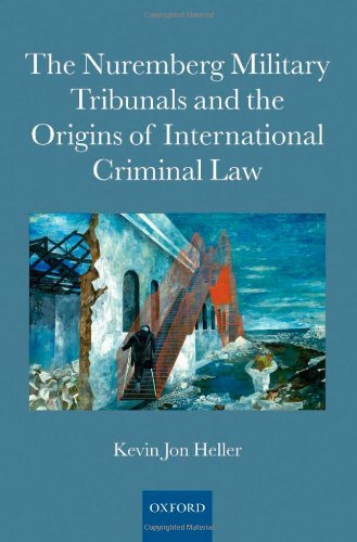 The Nuremberg Military Tribunals And The Origins Of International Criminal Law 1st Edition Kevin Jon Heller