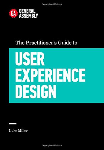 The Practitioners Guide To User Experience Design General Assembly
