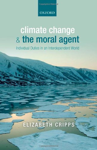 Climate Change And The Moral Agent Individual Duties In An Interdependent World 1st Edition Elizabeth Cripps