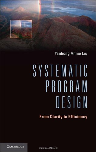Systematic Program Design From Clarity To Efficiency 1st Edition Yanhong Annie Liu