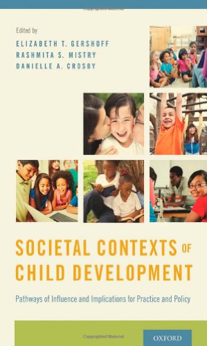 Societal Contexts Of Child Development Pathways Of Influence And Implications For Practice And Policy 1st Edition Elizabeth T Gershoff