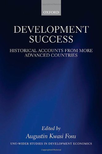 Development Success Historical Accounts From More Advanced Countries 1st Edition Augustin K Fosu