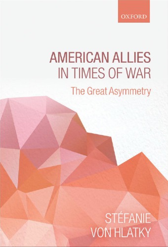 American Allies In Times Of War The Great Asymmetry 1st Edition Stefanie Von Hlatky