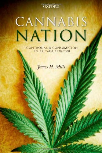 Cannabis Nation Control And Consumption In Britain 19282008 1st Edition James H Mills