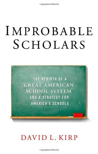 Improbable Scholars The Rebirth Of A Great American School System And A Strategy For Americas Schools 1st Edition David L Kirp