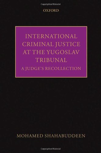 International Criminal Justice At The Yugoslav Tribunal The Judicial Experience 1st Edition Mohamed Shahabuddeen