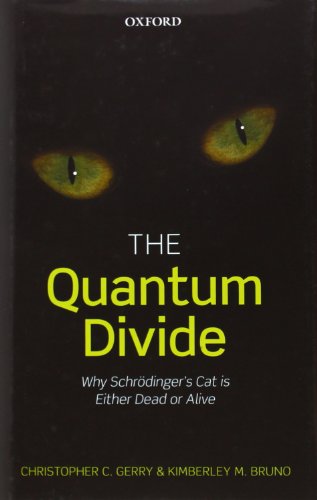The Quantum Divide Why Schrodingers Cat Is Either Dead Or Alive 1st Edition Christopher C Gerry