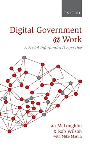 Digital Government At Work A Social Informatics Perspective 1st Edition Ian Mcloughlin