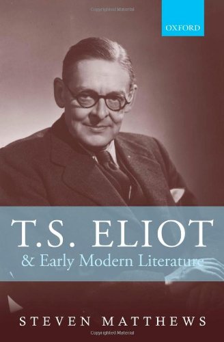 Ts Eliot And Early Modern Literature 1st Edition Steven Matthews