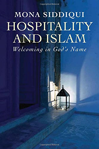 Hospitality And Islam Welcoming In Gods Name Mona Siddiqui