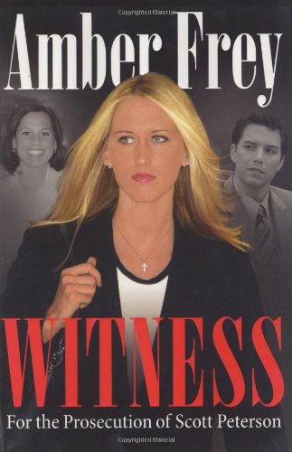 Witness For The Prosecution Of Scott Peterson First Edition Amber Frey