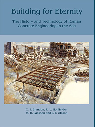 Building For Eternity The History And Technology Of Roman Concrete Engineering In The Sea Cj Brandon
