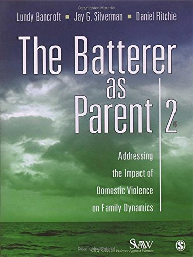 The Batterer As Parent Addressing The Impact Of Domestic Violence On Family Dynamics Second Edition R Lundy Bancroft