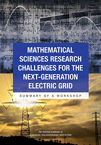 Mathematical Sciences Research Challenges For The Nextgeneration Electric Grid Summary Of A Workshop And Medicine National Academies Of Sciences