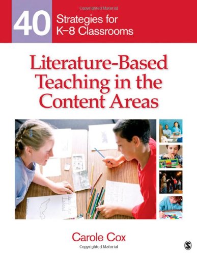 Literaturebased Teaching In The Content Areas 40 Strategies For K8 Classrooms Carole A Cox