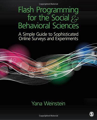 Flash Programming For The Social Behavioral Sciences A Simple Guide To Sophisticated Online Surveys And Experiments Yana Weinstein